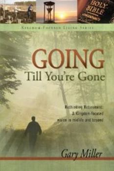 Going Till You're Gone - Book #3 of the Kingdom-Focused Living Series