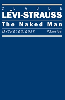 Paperback The Naked Man: Mythologiques, Volume 4 Book