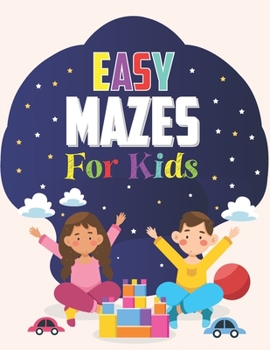 Paperback Easy Mazes For Kids: Maze Activity Book for Developing Problem Solving Skills, Spatial Awareness, and Critical Thinking Skills. V6 Book