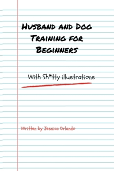 Paperback Husband and Dog Training for Beginners: with Sh*tty illustrations Book