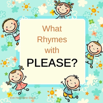 What Rhymes with Please?