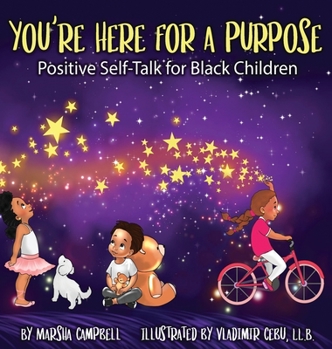 Hardcover You're Here for a Purpose: Positive Self-Talk for Black Children Book