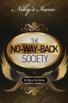 Paperback The No-Way-Back Society II: Go Big or Go Home Book