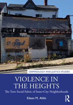 Paperback Violence in the Heights: The Torn Social Fabric of Inner-City Neighborhoods Book