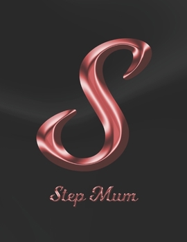Step Mum: 1 Year Weekly Planner with Note Pages (12 Months) | Black Marble Rose Gold Pink Effect Letter S | 2020 - 2021 | Week Planning | Monthly ... | Plan Each Day, Set Goals & Get Stuff Done