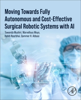 Paperback Moving Towards Fully Autonomous and Cost-Effective Surgical Robotic Systems with AI Book