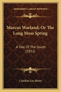 Paperback Marcus Warland; Or The Long Moss Spring: A Tale Of The South (1852) Book