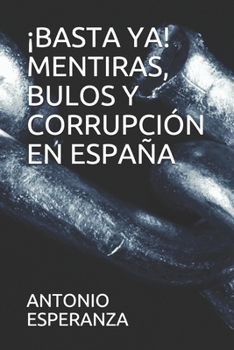 Paperback ?basta Ya! Mentiras, Bulos Y Corrupci?n En Espa?a [Spanish] Book