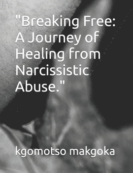Paperback Breaking Free: A Journey of Healing from Narcissistic Abuse. Book