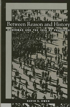 Paperback Between Reason and History: Habermas and the Idea of Progress Book