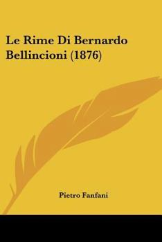 Paperback Le Rime Di Bernardo Bellincioni (1876) [Italian] Book