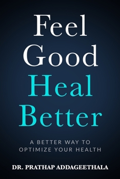 Paperback Feel Good Heal Better: A Better Way To Optimize Your Health Book