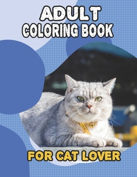 Paperback Adult Coloring Book For Cat Lover: A Fun Easy, Relaxing, Stress Relieving Beautiful Cats Large Print Adult Coloring Book Of Kittens, Kitty And Cats, M Book