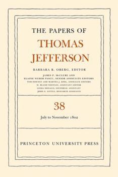 Hardcover The Papers of Thomas Jefferson, Volume 38: 1 July to 12 November 1802 Book