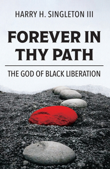 Paperback Forever in Thy Path: The God of Black Liberation Book