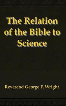 Paperback The Relation of the Bible to Science Book