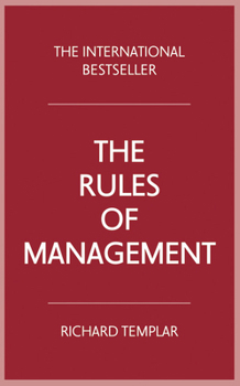 Rules of Management: The Definitive Guide to Managerial Success - Book  of the Rules by Richard Templar