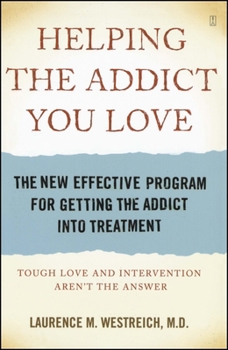 Paperback Helping the Addict You Love: The New Effective Program for Getting the Addict Into Treatment Book