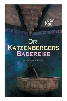 Paperback Dr. Katzenbergers Badereise (Klassiker der Satire): Eine Reise als skurriles Alibi [German] Book