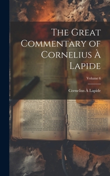 Hardcover The Great Commentary of Cornelius à Lapide; Volume 6 Book