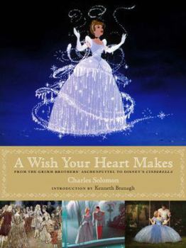 Hardcover A Wish Your Heart Makes: From the Grimm Brothers' Aschenputtel to Disney's Cinderella Book