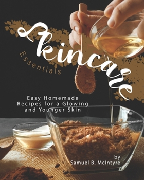 Paperback Skincare Essentials: Easy Homemade Recipes for a Glowing and Younger Skin Book
