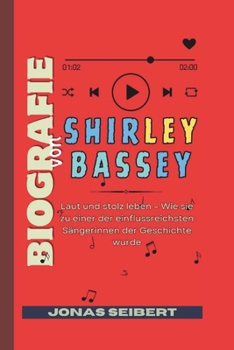 Paperback Biografie von Shirley Bassey: Laut und stolz leben - Wie sie zu einer der einflussreichsten Sängerinnen der Geschichte wurde [German] Book