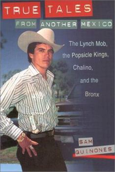 Hardcover True Tales from Another Mexico: The Lynch Mob, the Popsicle Kings, Chalino, and the Bronx Book