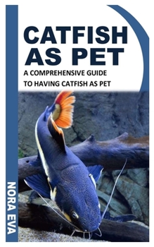 Paperback Catfish as Pet: A Comprehensive Guide to Having Catfish as Pet Book