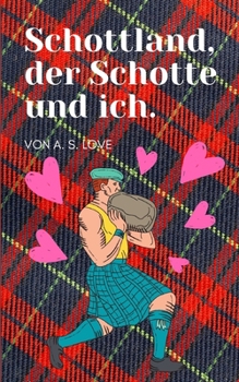 Paperback Schottland, der Schotte und ich: Bester Urlaubsroman aller Zeiten! [German] Book
