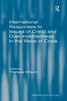 Hardcover International Responses to Issues of Credit and Over-indebtedness in the Wake of Crisis Book