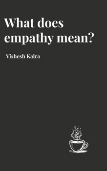 Paperback What does empathy mean?: Reflections in Verse on Compassion, Connection, and Care Book