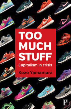 Paperback Too Much Stuff: Capitalism in Crisis Book