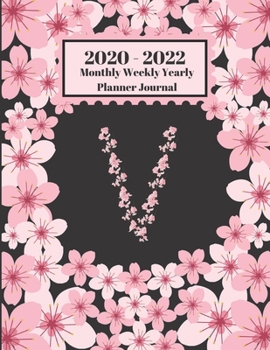 Paperback 2020 - 2022 Monthly Weekly Yearly Planner Journal: V Monogram Initial Letter V Cherry Blossoms Flower Personalized 2 Year Planner Appointment Calendar Book