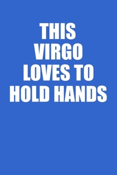 Paperback This Virgo Loves To Hold Hands Notebook: 100 College Ruled Lined Pages Book