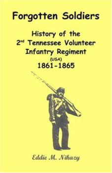 Paperback Forgotten Soldiers: History of the 2nd Tennessee Volunteer Infantry Regiment (USA) 1861-1865 Book