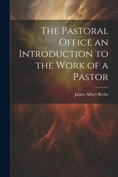 Paperback The Pastoral Office an Introduction to the Work of a Pastor Book