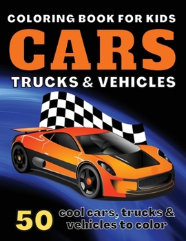 Paperback Cars Trucks And Vehicles Coloring Book For Kids: Cool Cars Coloring Book for kids & toddlers - activity books for preschooler. Fun Easy and Relaxing F Book