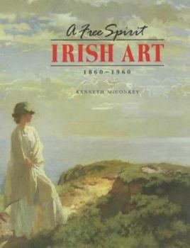 Hardcover Irish Art, 1860-1960: A Free Spirit Book