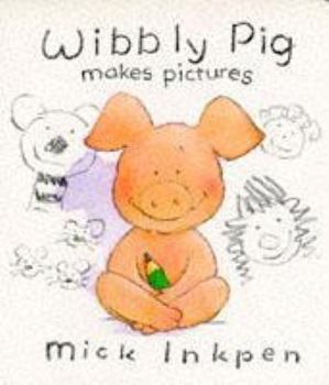 Wibbly Pig Makes Pictures - Book  of the Wibbly Pig