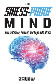 Paperback The Stress-Proof Mind: How to Reduce, Prevent, and Cope with Stress Book