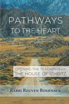 Paperback Pathways to the Heart: Opening the Teachings of the House of Izhbitz Book