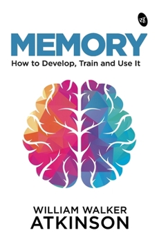 Paperback Memory: How to Develop, Train and Use It Book