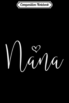Composition Notebook: Womens Nana Christmas Gift For Grandma Women From Grandkid Birthday Journal/Notebook Blank Lined Ruled 6x9 100 Pages