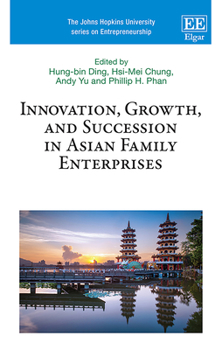 Hardcover Innovation, Growth, and Succession in Asian Family Enterprises (The Johns Hopkins University series on Entrepreneurship) Book