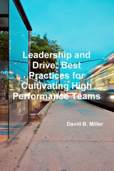 Paperback Leadership and Drive: Best Practices for Cultivating High-Performance Teams Book