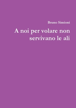 Paperback A noi per volare non servivano le ali [Italian] Book