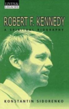 Hardcover Robert F. Kennedy: A Spiritual Biography Book