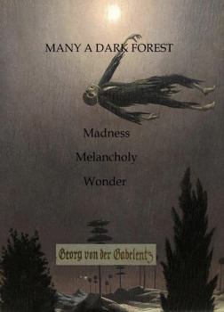 Hardcover Many A Dark Forest: Stories of Madness, Melancholy & Wonder Book