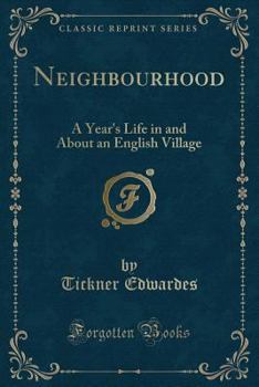 Neighborhood: A Year's Life In And About An English Village